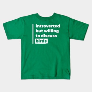 Introverted but willing to discuss birds (Pure White Design) Kids T-Shirt